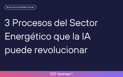3 Procesos del Sector Energético que la IA puede revolucionar